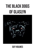 Cover: The Black Dogs of Glaslyn - Grosvenor House Publishing Ltd