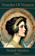 Cover: Women of Wonder - The Weird Stories - Volume 1 - Wonder of Women