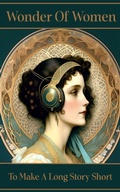 Cover: Women of Wonder - To Make A Long Story Short - Wonder of Women
