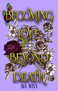 Cover: Becoming Love beyond Death (Love Beyond Death Trilogy, #3) - Ava Wixx