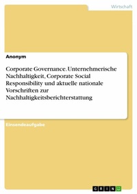 Abbildung von: Corporate Governance. Unternehmerische Nachhaltigkeit, Corporate Social Responsibility und aktuelle nationale Vorschriften zur Nachhaltigkeitsberichterstattung - GRIN Verlag