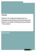 Cover: Einsatz von Analyseinstrumenten zur Strategieentwicklung und Einsch&auml;tzung der Position am Markt am Beispielunternehmen "Chocolatier" - GRIN Verlag