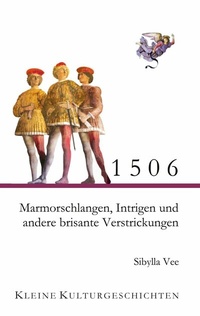 Abbildung von: 1506 - Marmorschlangen, Intrigen und andere brisante Verstrickungen - BoD - Books on Demand