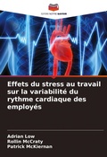 Cover: Effets du stress au travail sur la variabilite du rythme cardiaque des employes - Editions Notre Savoir