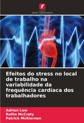 Cover: Efeitos do stress no local de trabalho na variabilidade da frequencia cardiaca dos trabalhadores - Edicoes Nosso Conhecimento
