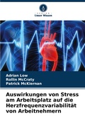 Cover: Auswirkungen von Stress am Arbeitsplatz auf die Herzfrequenzvariabilitaet von Arbeitnehmern - Verlag Unser Wissen
