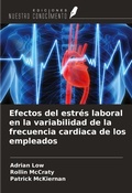 Cover: Efectos del estr&eacute;s laboral en la variabilidad de la frecuencia cardiaca de los empleados - Ediciones Nuestro Conocimiento