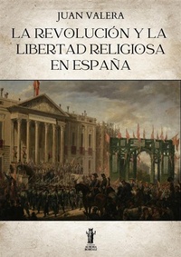 Abbildung von: La revolución y la libertad religiosa en España - Edizioni Aurora Boreale