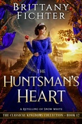 Cover: The Huntsman's Heart: A Clean Fantasy Retelling of Snow White (The Classical Kingdoms Collection, #12) - Brittany Fichter