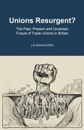 Cover: Unions Resurgent? The Past, Present and Uncertain Future of Trade Unions in Britain - London Publishing Partnership