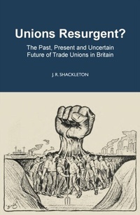 Abbildung von: Unions Resurgent? The Past, Present and Uncertain Future of Trade Unions in Britain - London Publishing Partnership