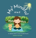 Cover: My Mindful A to Z - Sarah Palmer