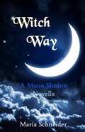 Cover: Witch Way (Moon Shadow Sidekick Series, #0) - Maria Schneider