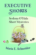 Cover: Executive Shorts (Sedona O'Hala Mysteries, #5) - Maria Schneider