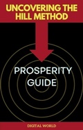 Cover: Uncovering the Hill Method - Prosperity Guide - Digital World