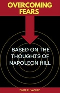 Cover: Overcoming Fears - Based on the Thoughts of Napoleon Hill - Digital World
