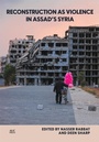 Cover: Reconstruction as Violence in Assad's Syria - Princeton University Press