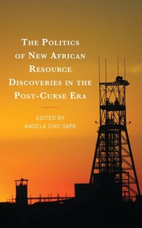 Abbildung von: The Politics of New African Resource Discoveries in the Post-Curse Era - Bloomsbury eBooks US