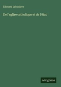 Cover: De l'eglise catholique et de l'etat - Antigonos Verlag