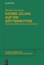 Cover: Kaiser Julian, Auf die Göttermutter - De Gruyter