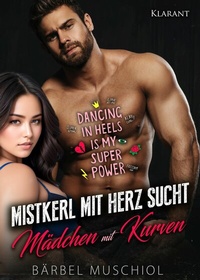 Abbildung von: Mistkerl mit Herz sucht Mädchen mit Kurven. Liebesroman - Klarant