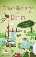 Bild: Grüne Glücksorte in Berlin - Droste Verlag GmbH