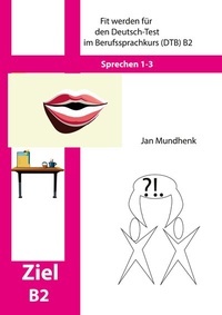 Abbildung von: Fit werden für den Deutsch-Test für Berufssprachkurse DTB B2: Sprechen 1-3 - BoD - Books on Demand