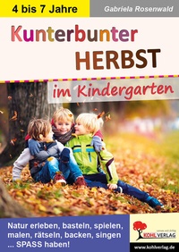 Abbildung von: Kunterbunter Herbst im Kindergarten - KOHL VERLAG Der Verlag mit dem Baum
