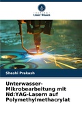 Cover: Unterwasser-Mikrobearbeitung mit Nd - Verlag Unser Wissen