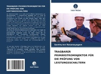Abbildung von: Tragbarer Primaerstrominjektor Fuer Die Pruefung Von Leistungsschaltern - Verlag Unser Wissen