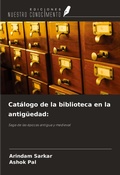 Cover: Cat&aacute;logo de la biblioteca en la antig&uuml;edad: - Ediciones Nuestro Conocimiento