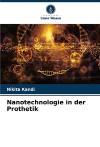 Abbildung von: Nanotechnologie in der Prothetik - Verlag Unser Wissen