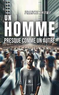 Abbildung von: Un homme presque comme un autre - Le Lys Bleu Éditions