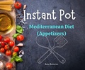 Bild: Instant Pot Cookbook: Mediterranean Diet (Appetizers ) - Betsy Butterton Cook Books