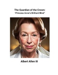 Bild: The Guardian of the Crown: Princess Anne's Brilliant Mind - Peter Cranberry Publishing