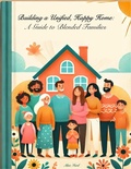 Cover: Building A Unified, Happy Home: A Guide to Blended Families - Alan Ford