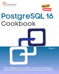 Enlarge image Cover: PostgreSQL 16 Cookbook, Second Edition - GitforGits