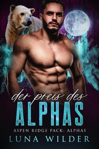 Enlarge image Cover: Der Preis des Alphas (Aspen Ridge Pack: The Alphas, #2) - Luna Wilder