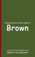Cover: Celebrating the Family Name of Brown - Silent King Books
