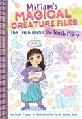 Cover: The Truth About the Tooth Fairy (Miriam's Magical Creature Files #1) - Amulet Books