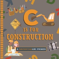 Abbildung von: C Is for Construction - Familius