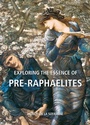 Cover: Exploring the Essence of Pre-Raphaelites - Parkstone International