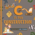 Cover: C Is for Construction - Familius LLC