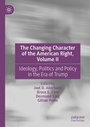 Cover: The Changing Character of the American Right, Volume II - Palgrave Macmillan