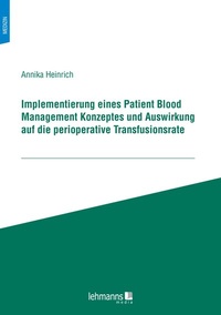 Bild vergrößern Bild: Implementierung eines Patient Blood Management Konzeptes und Auswirkung auf die perioperative Transfusionsrate - Lehmanns Media