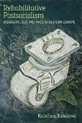 Cover: Rehabilitative Postsocialism - The University of Michigan Press