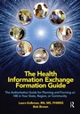 Cover: The Health Information Exchange Formation Guide - Taylor & Francis