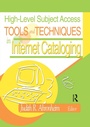 Cover: High-Level Subject Access Tools and Techniques in Internet Cataloging - CRC Press