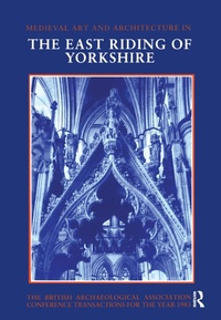 Abbildung von: Mediaeval Art and Architecture in the East Riding of Yorkshire - Routledge