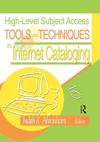Abbildung von: High-Level Subject Access Tools and Techniques in Internet Cataloging - CRC Press